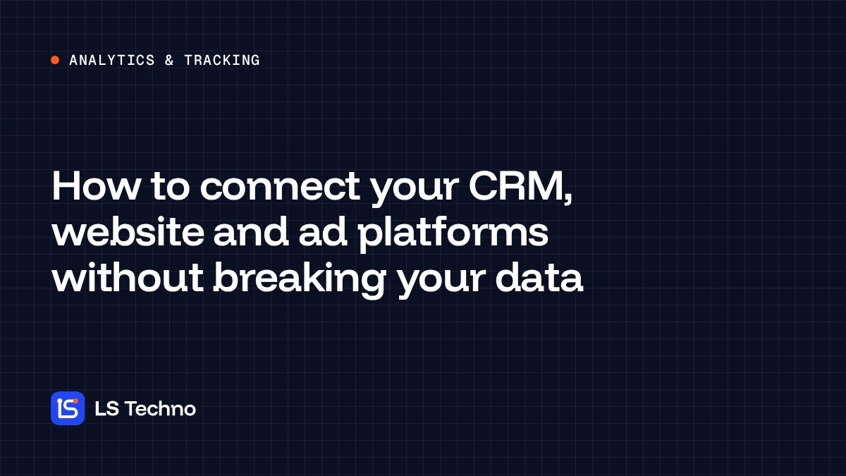 Cover: How to connect your CRM, website and ad platforms without breaking your data